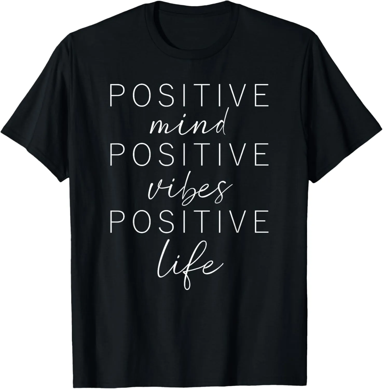 POSITIVE MIND VIBES LIFE Inspiring Quote Affirmation Message T-Shirt